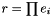 $r = \prod e_i$