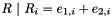 $R ~|~ R_i = e_{1,i} + e_{2,i}$