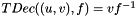 $TDec((u,v),f) = v f^{-1}$